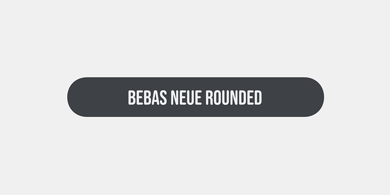 Bebas Neue Rounded